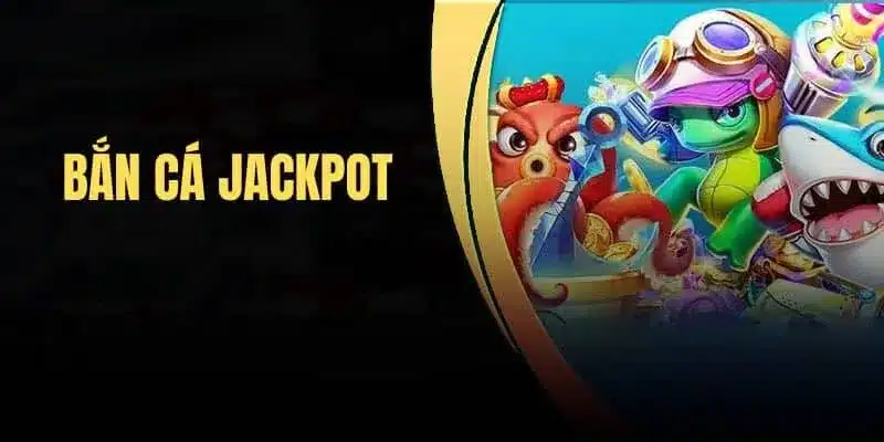 ban-ca-jackpot-online